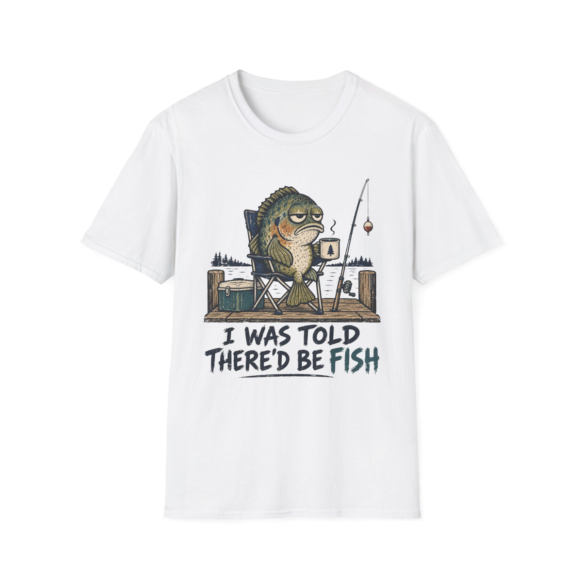 I Was Told There'd Be Fish T-Shirt