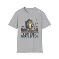 I Was Told There'd Be Fish T-Shirt