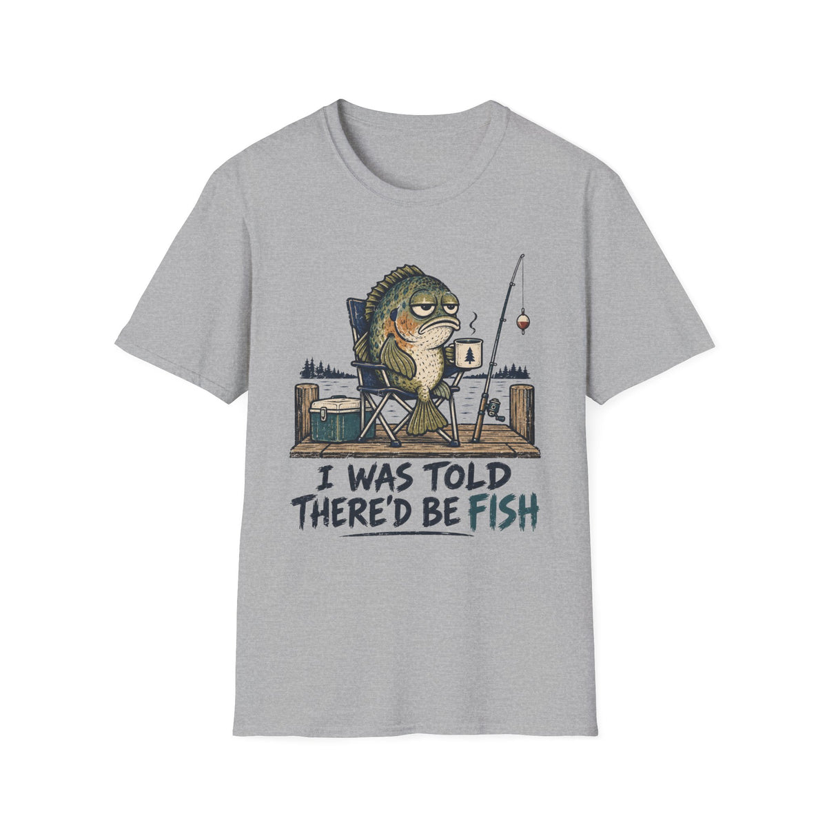 I Was Told There'd Be Fish T-Shirt