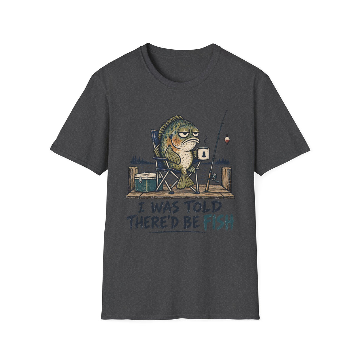 I Was Told There'd Be Fish T-Shirt