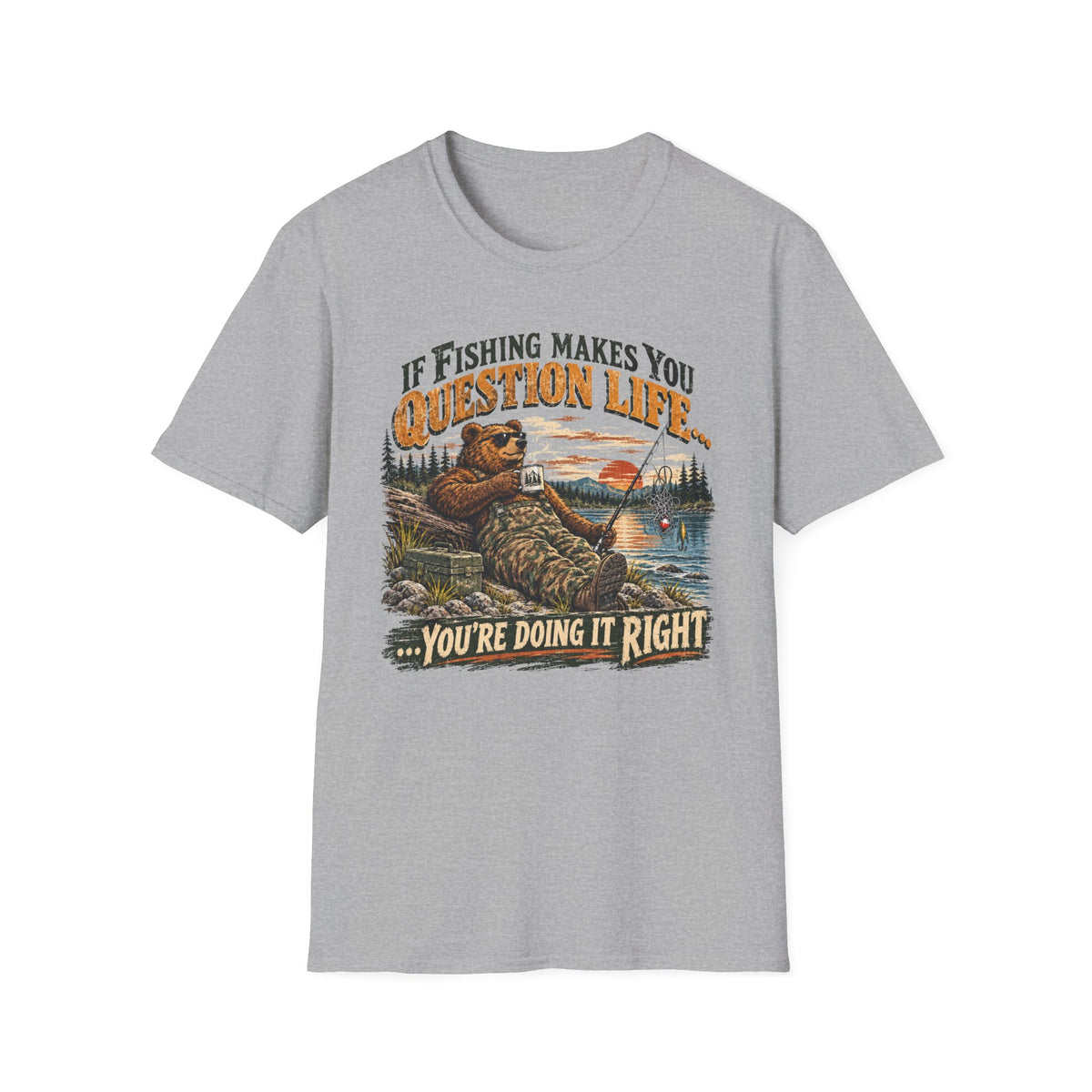 If Fishing Makes You Question Life T-Shirt