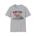 Who Got Bent Today T-Shirt