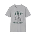 A Real Trophy T-Shirt